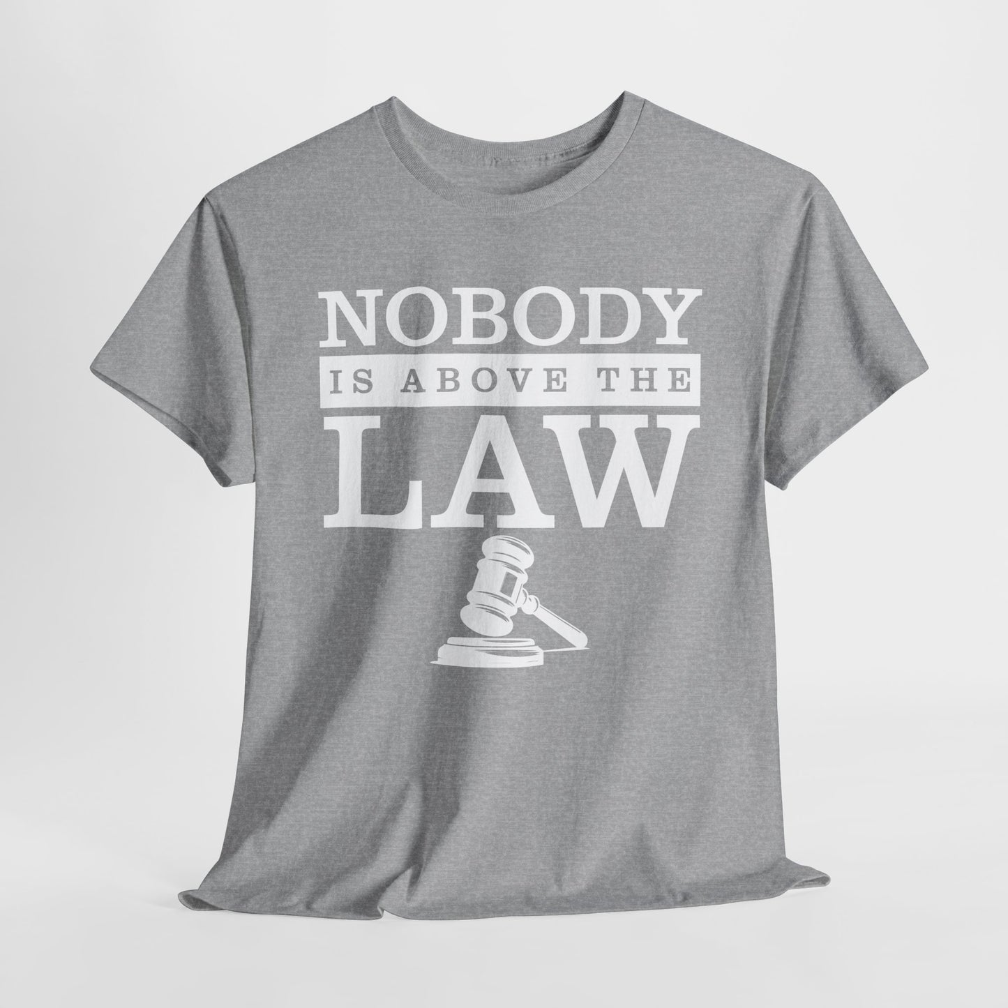 Nobody is Above the Law T-Shirt - Justice Graphic Tee