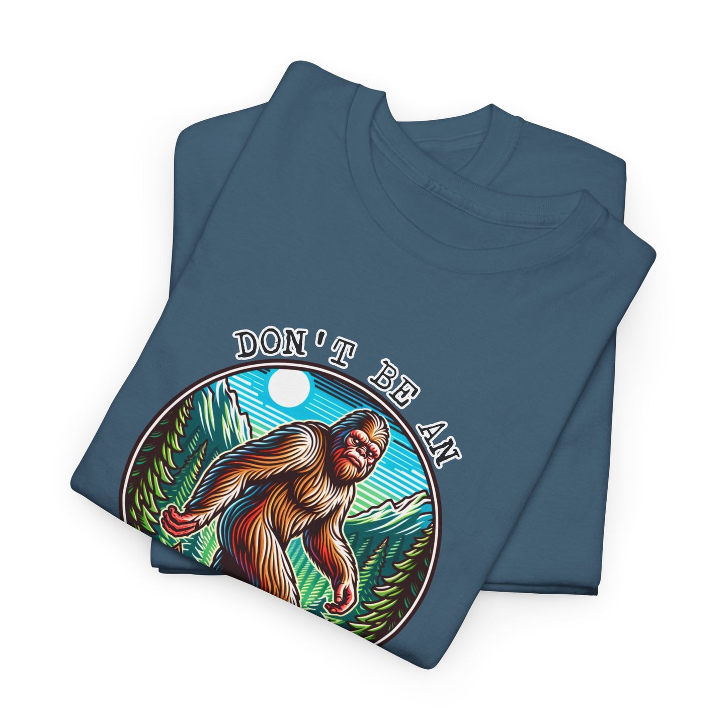 Don't Be An Assquatch T-Shirt - Bigfoot Humor Design
