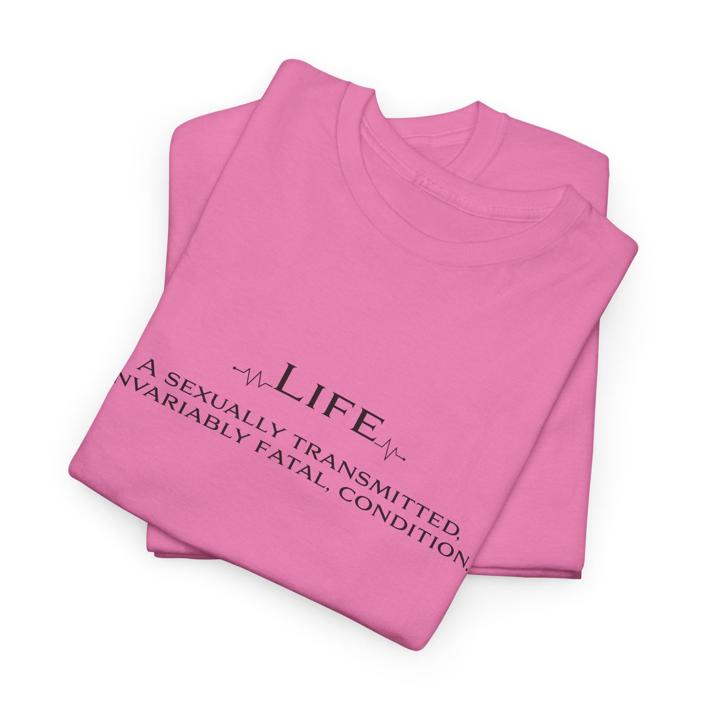 Life Fatal Condition T-Shirt - Dark Humor Tee