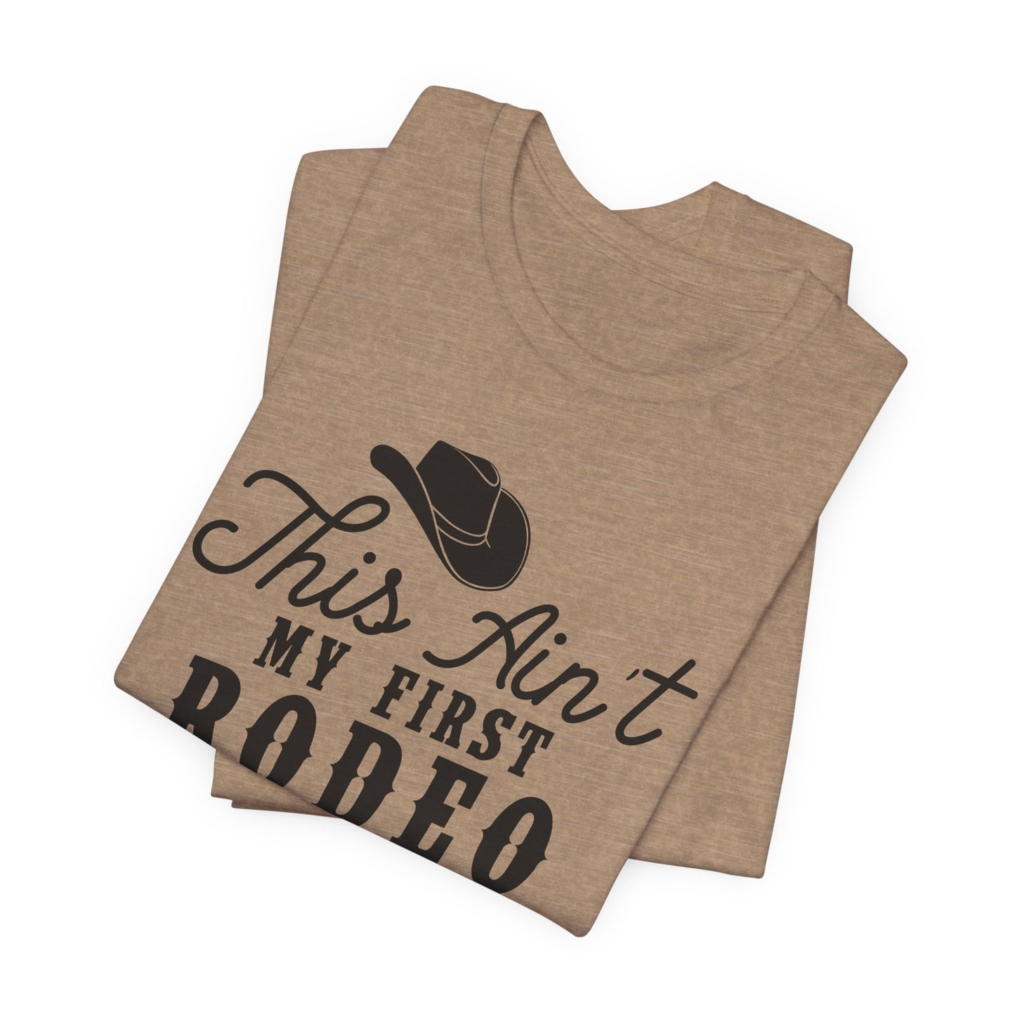 Ain't My First Rodeo T-Shirt