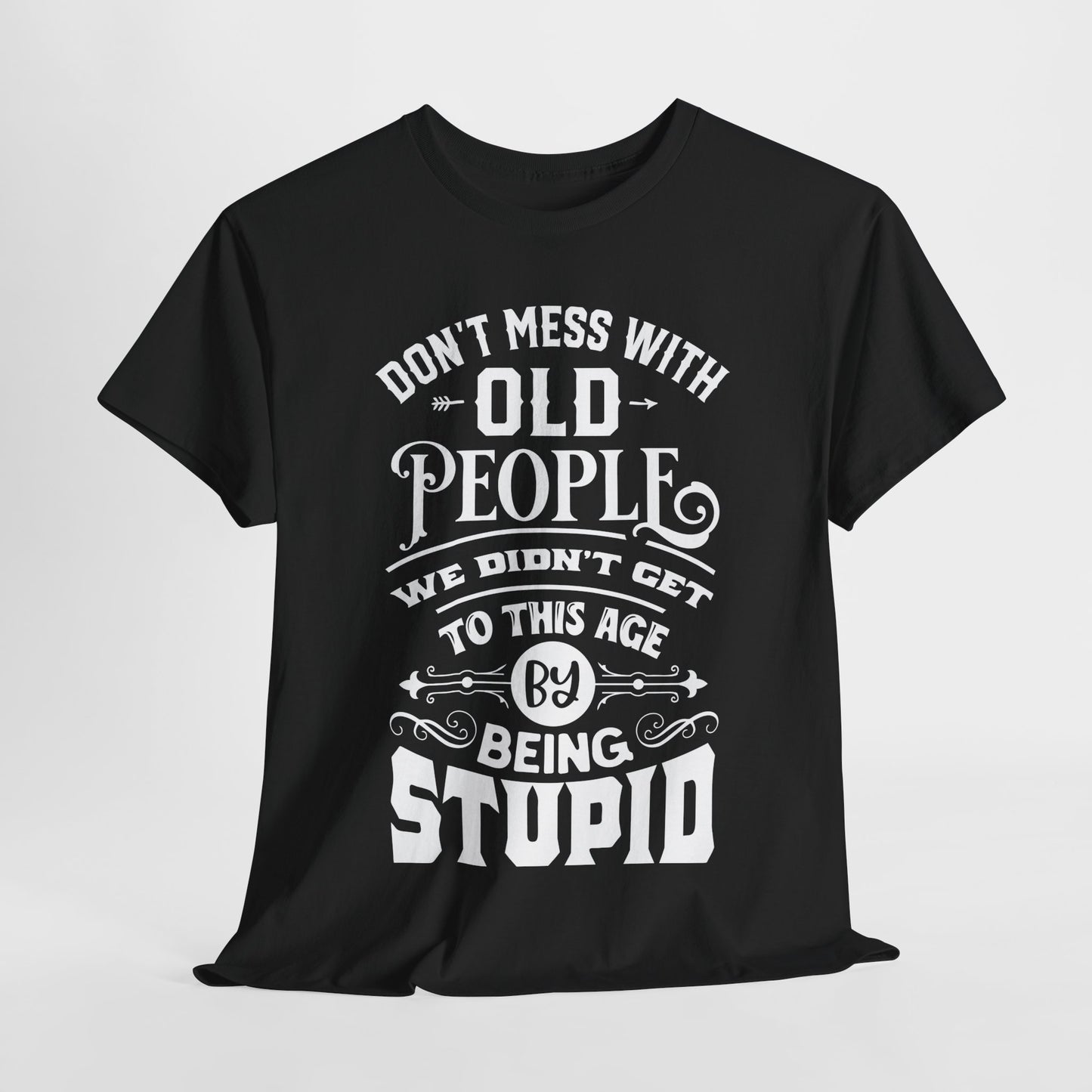Don't Mess With Old People T-Shirt - Funny Age Tee