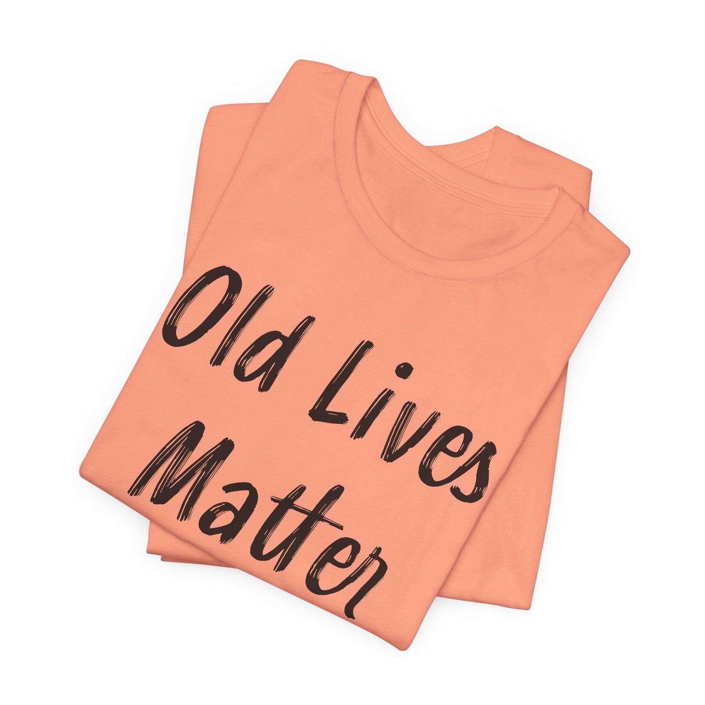 Old Lives Matter T-Shirt - Senior Advocacy Tee