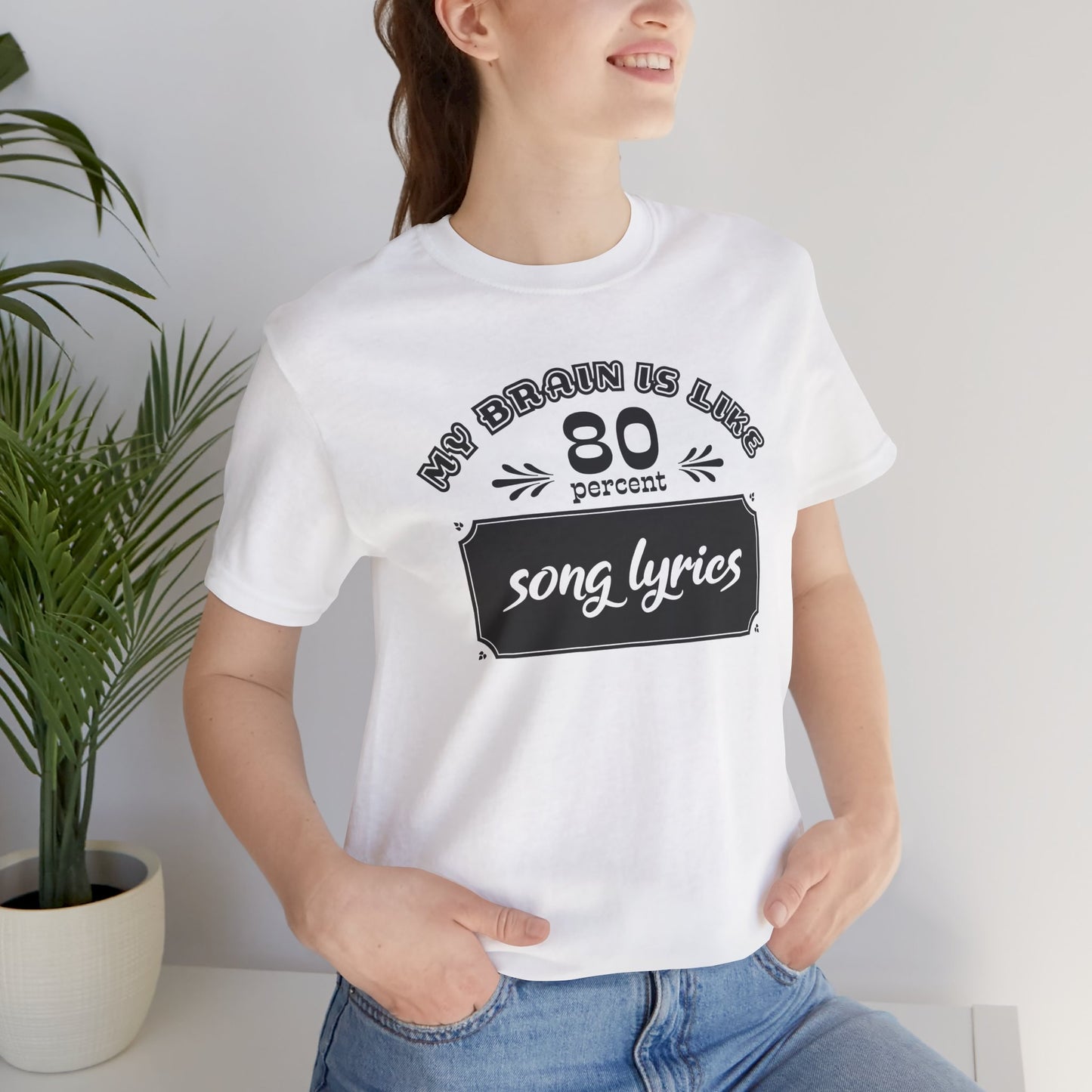 My Brain Is Like 80% Song Lyrics T-Shirt
