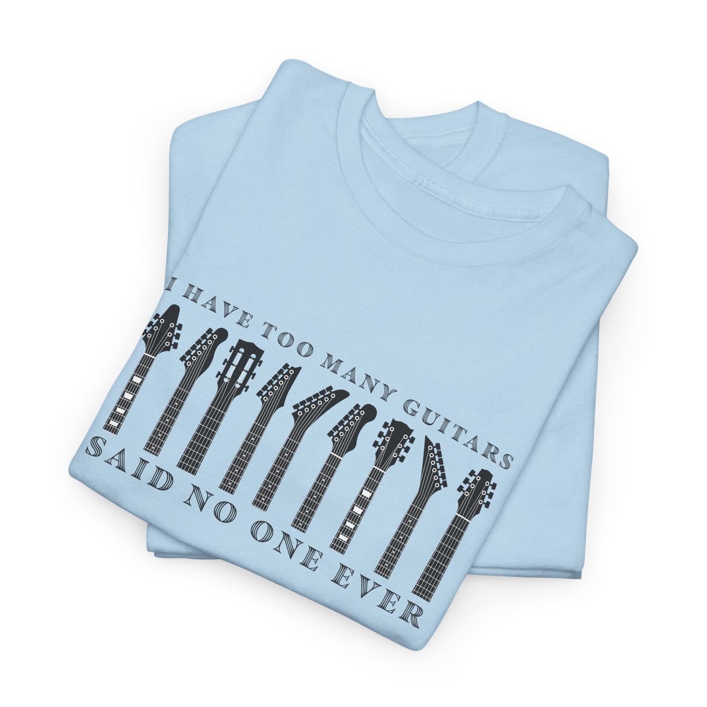 Too Many Guitars T-Shirt - Music Humor
