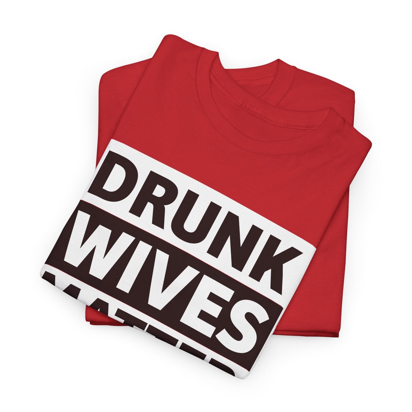 Drunk Wives Matter T-Shirt - Funny Casual Tee