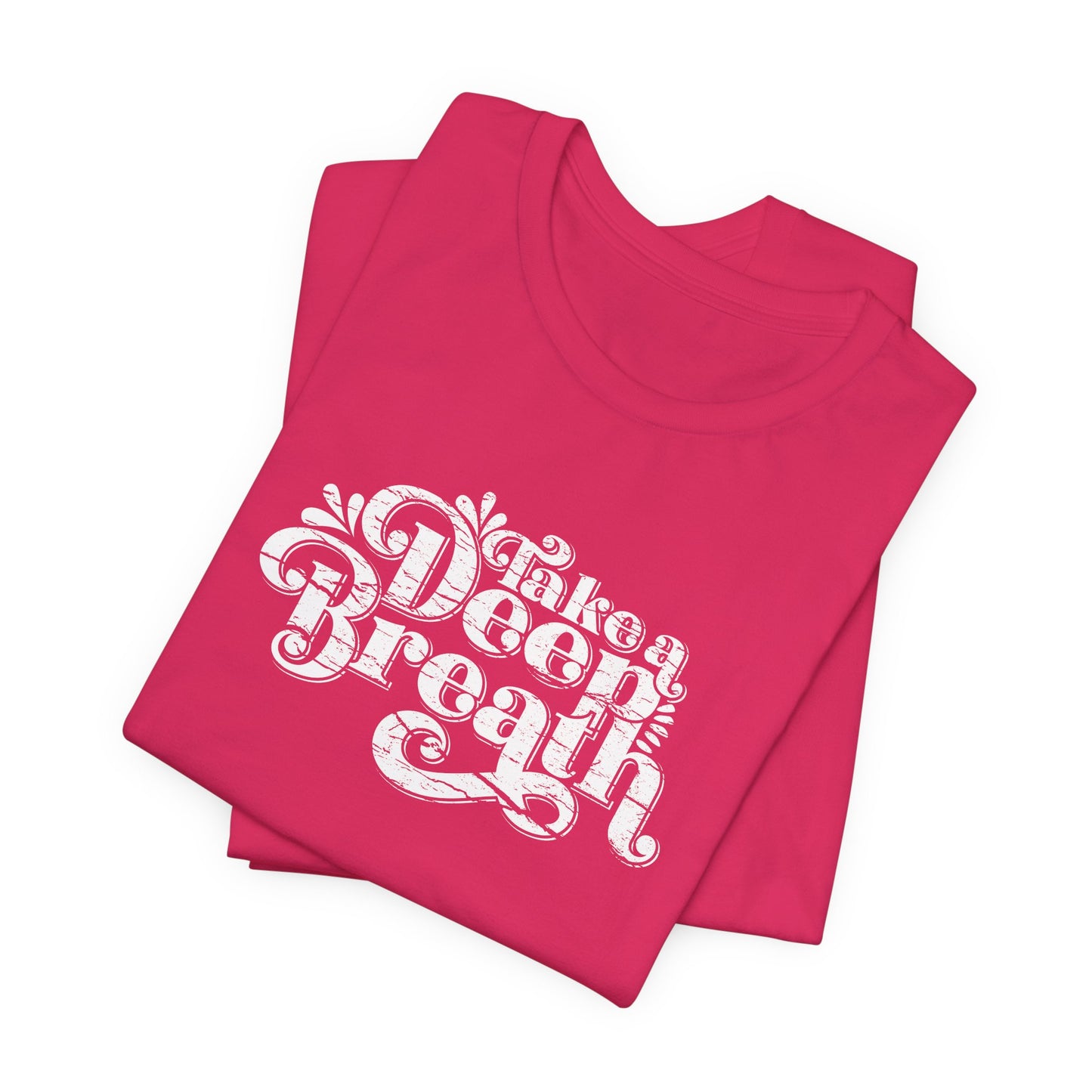 Motivational Take A Deep Breath T-Shirt