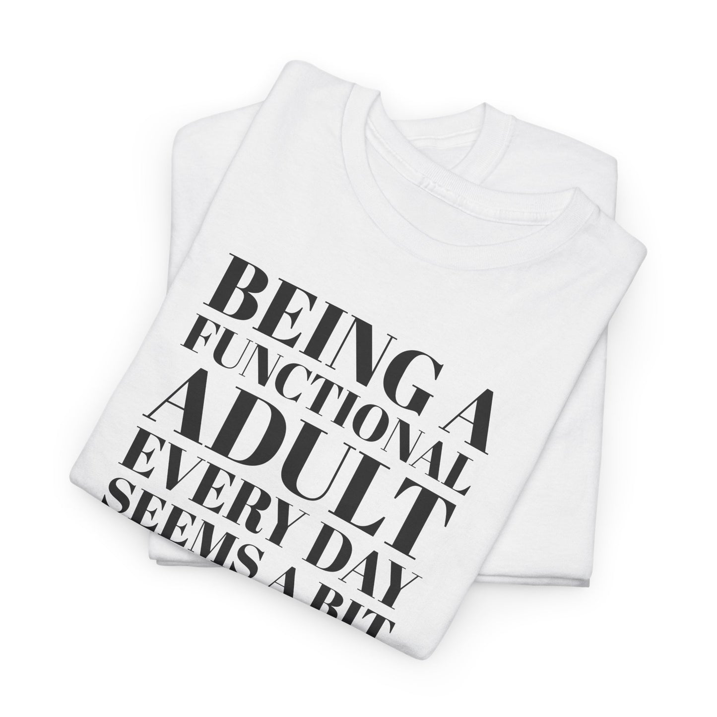 Functional Adult Excess T-Shirt - Humor Tee