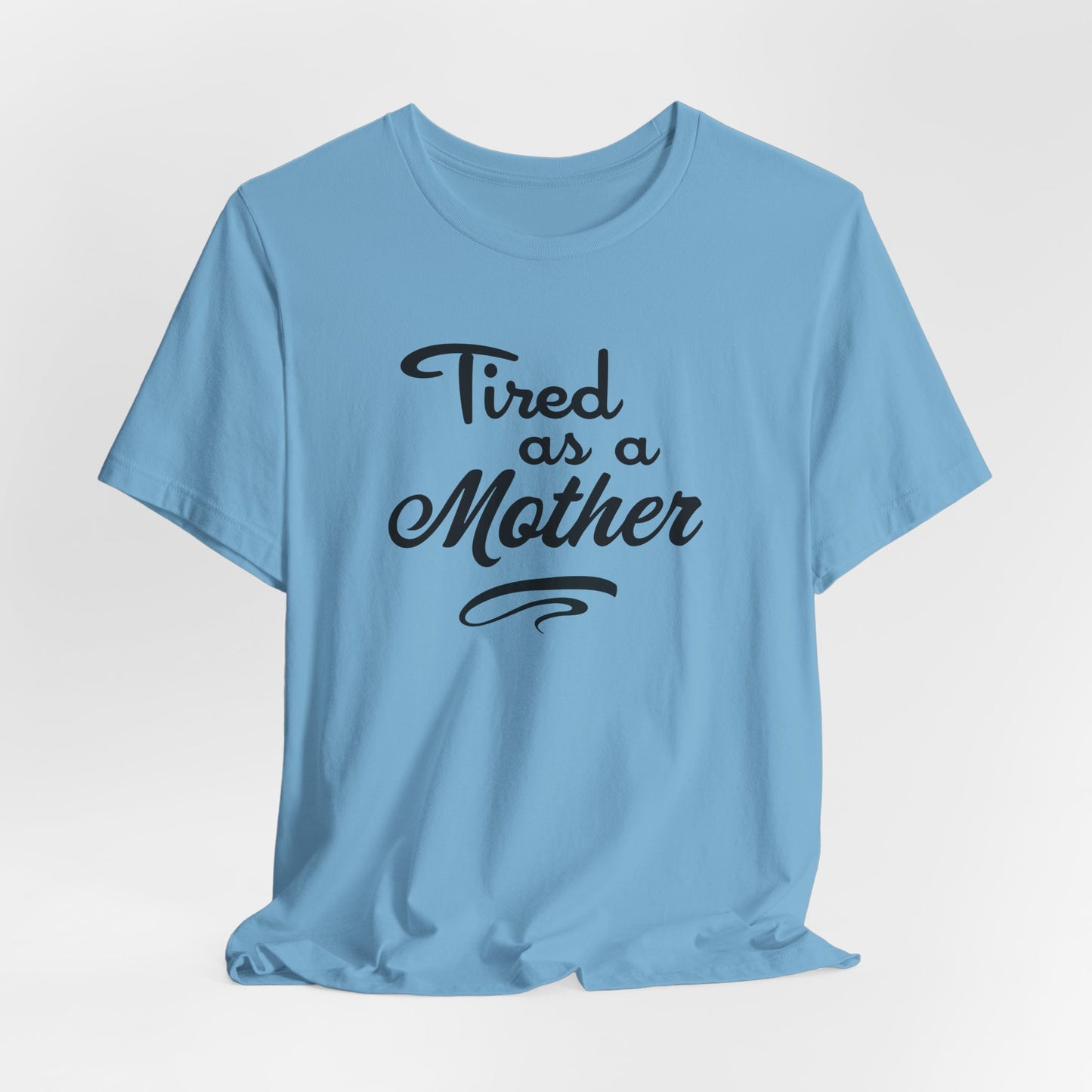 Tired as a Mother - Relatable Mom Style
