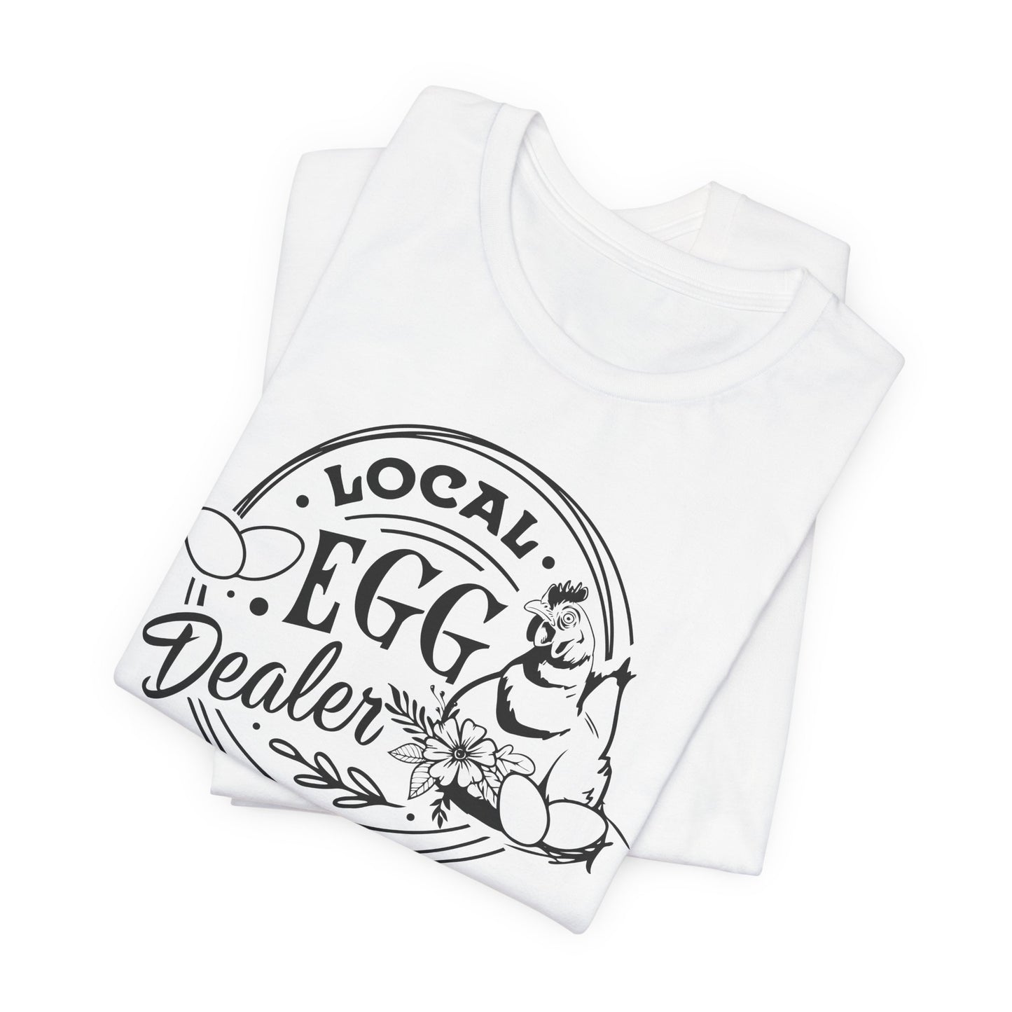 Local Egg Dealer T-Shirt - Funny Farm Tee