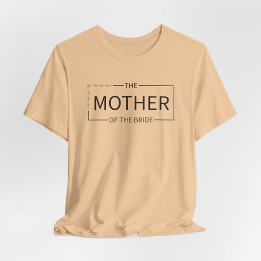 Mother Of The Bride T-Shirt For Wedding Party TShirt For Bachelorette T Shirt