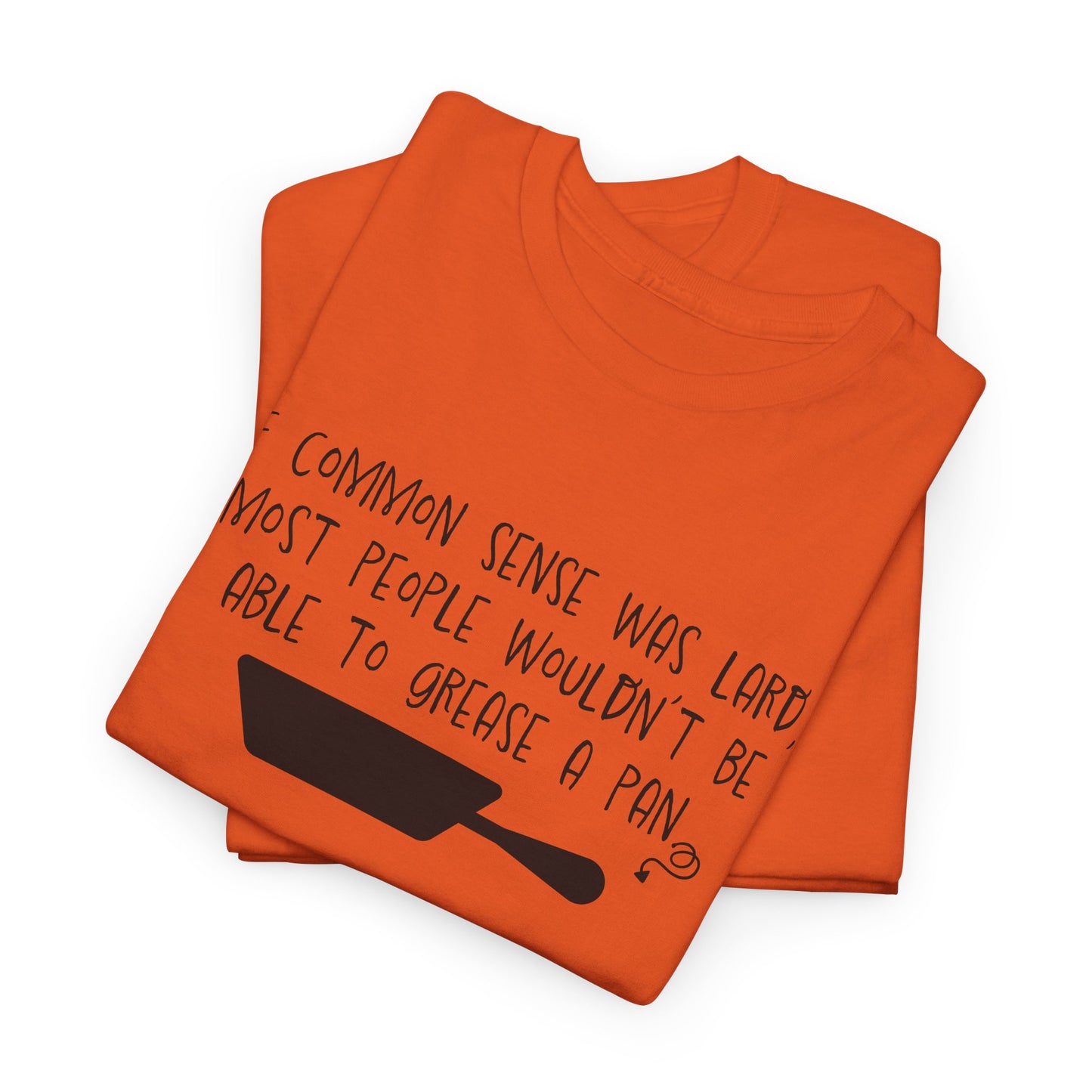 Common Sense Lard T-Shirt - Snarky Humor Tee