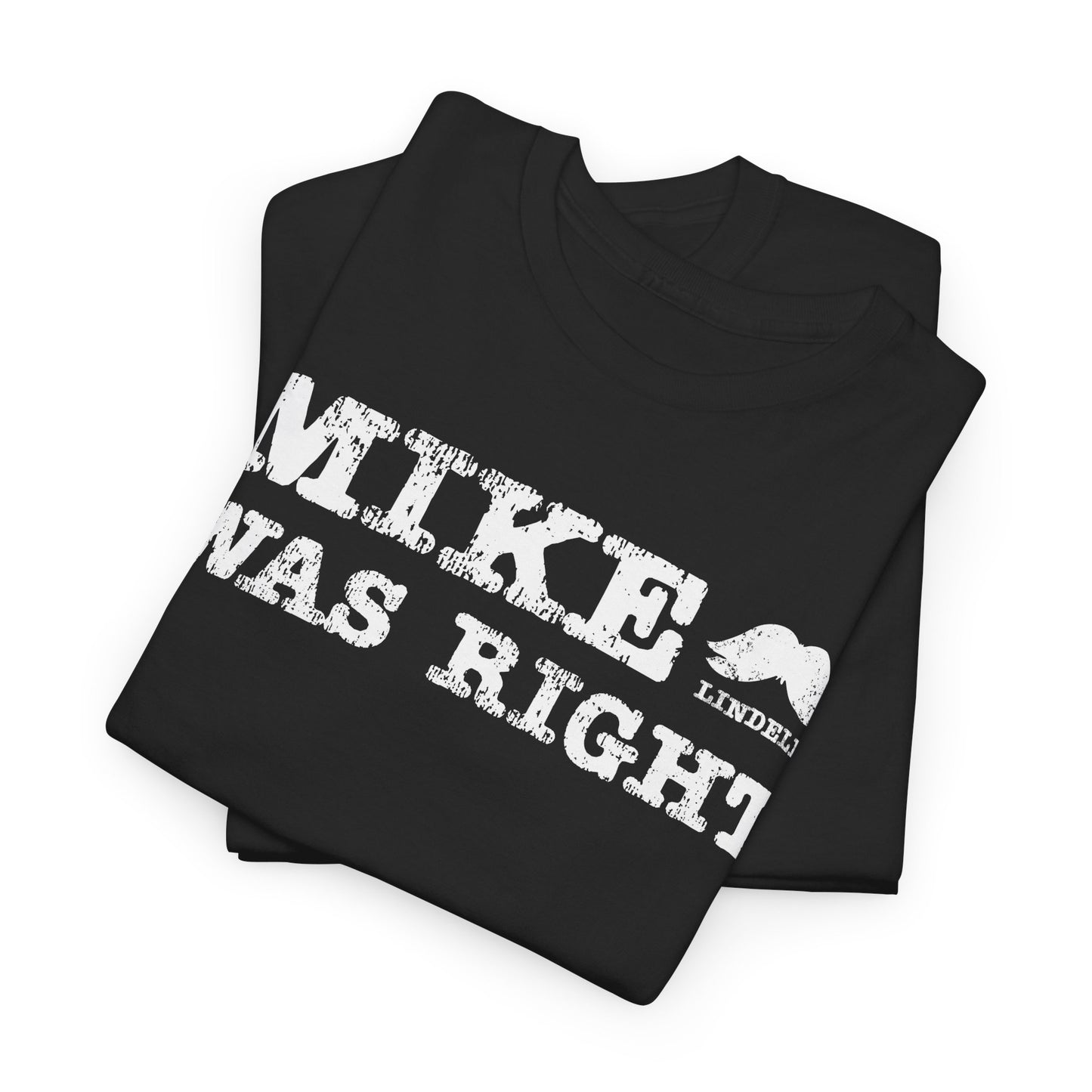 Mike Was Right T-Shirt - Mike Lindell Tribute
