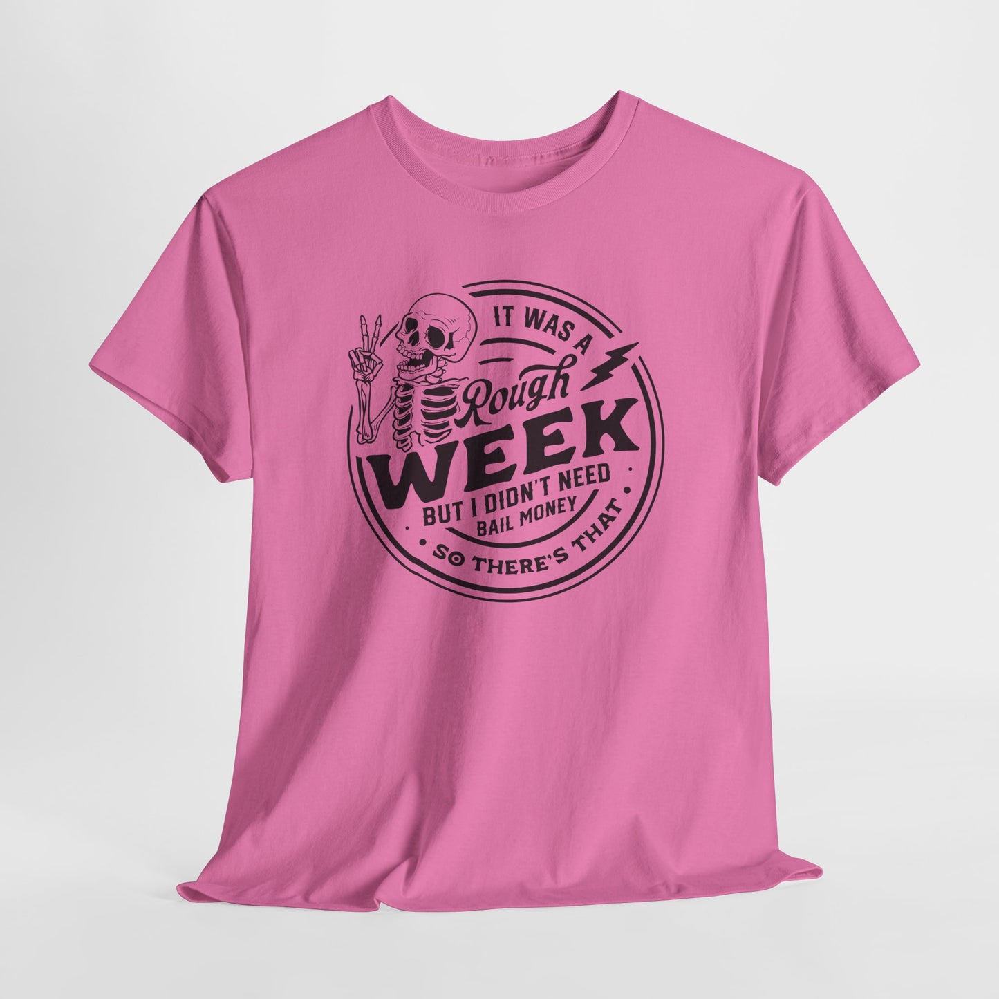 Rough Week No Bail T-Shirt - Funny Graphic Tee