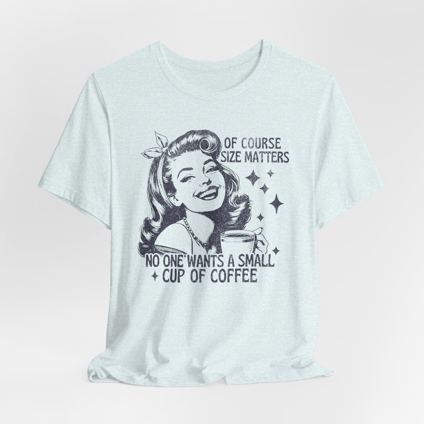 Of Course Size Matters Tee