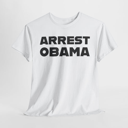 Arrest Obama Political T-Shirt