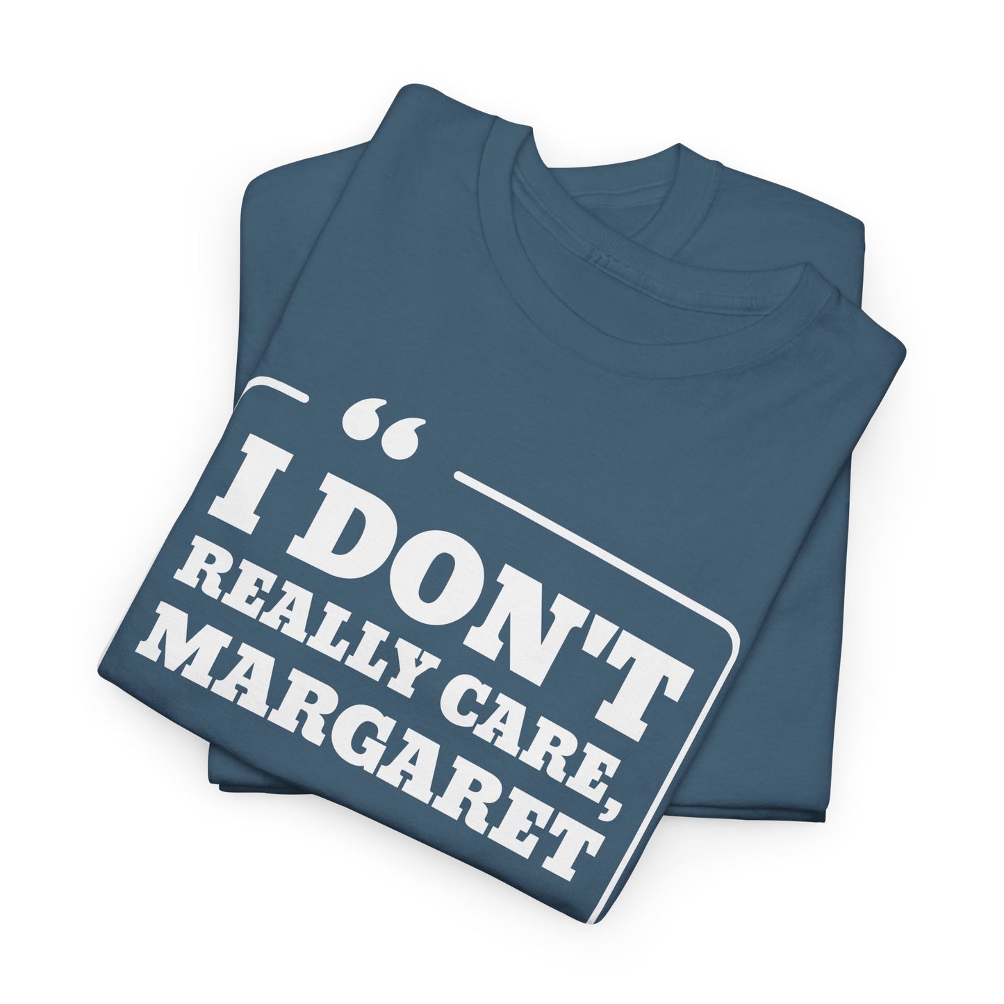 I Don't Really Care Margaret T-Shirt - JD Vance Funny Quote Tee