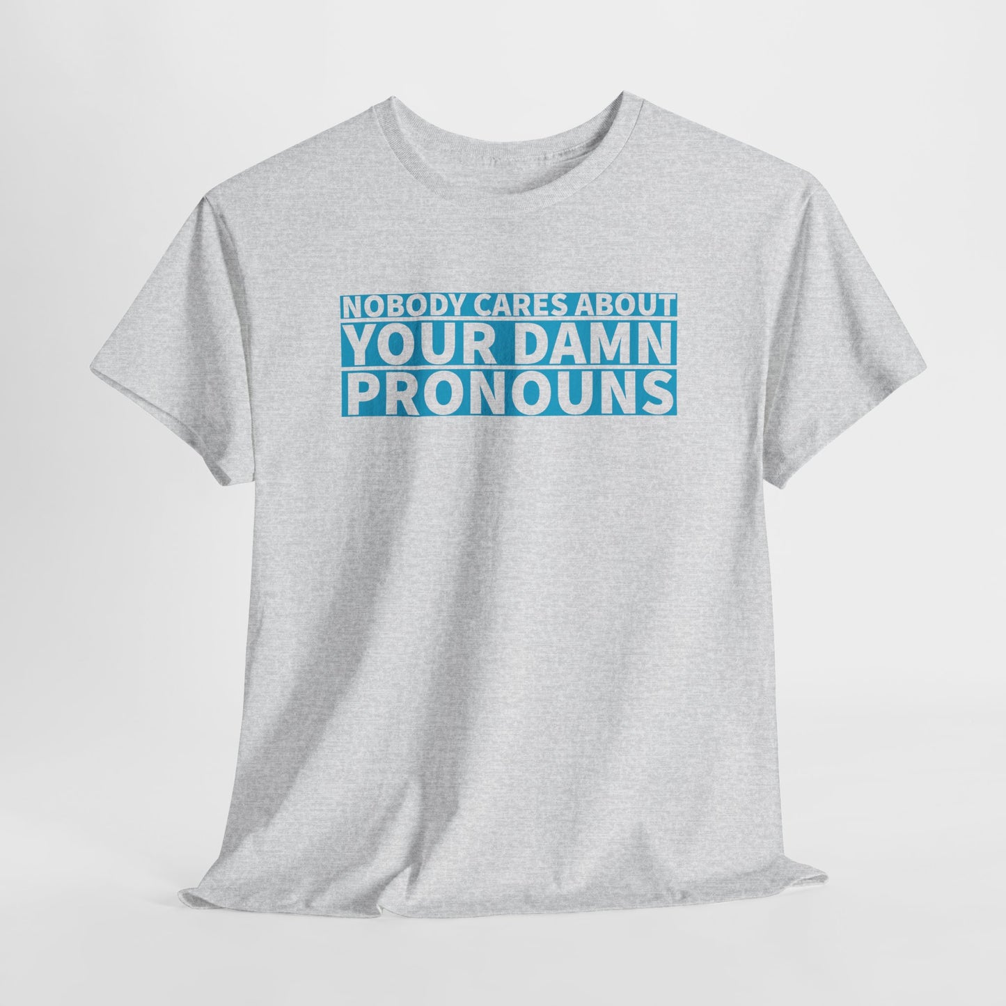 Nobody Cares Pronouns T-Shirt - Bold Statement Tee