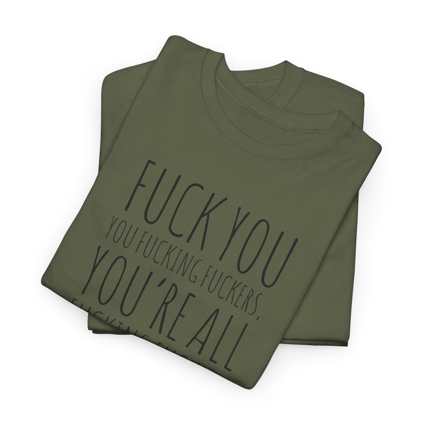 F You Fuckers T-Shirt - Raw Rage Tee