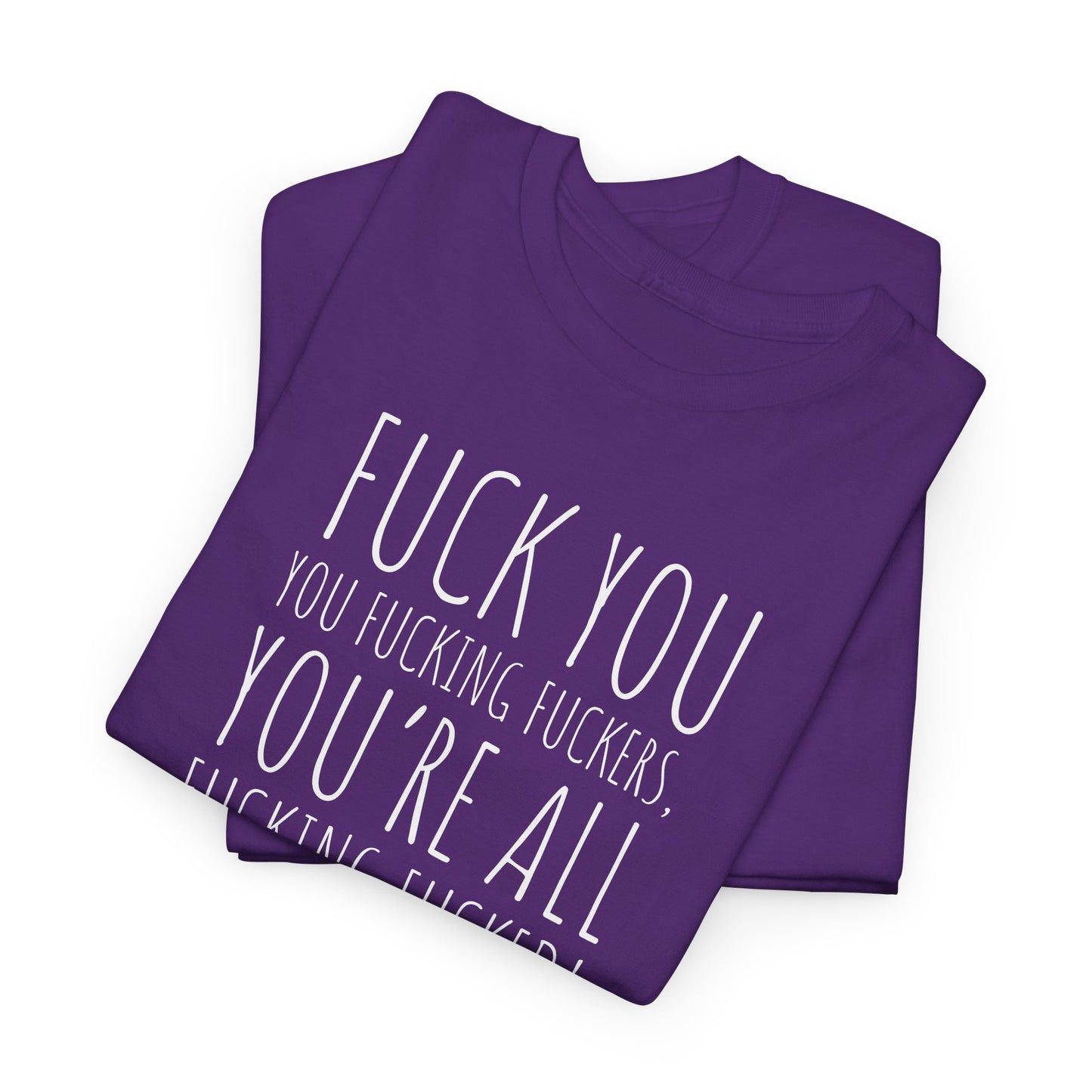 F You Fuckers T-Shirt - Raw Rage Tee