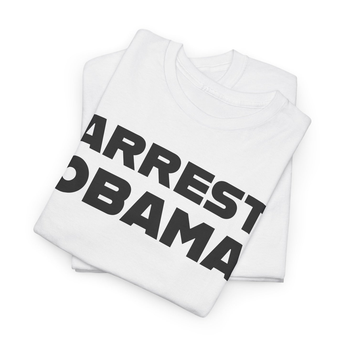 Arrest Obama Political T-Shirt