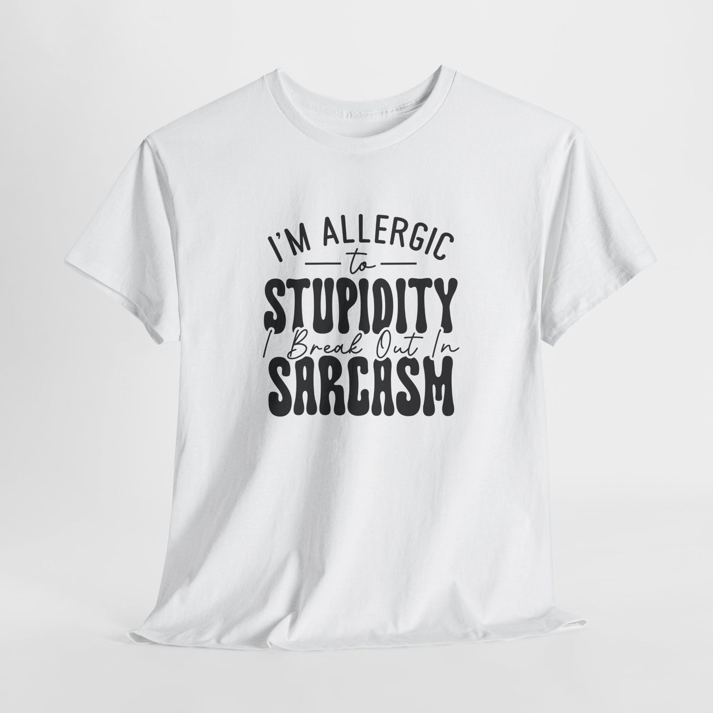 Allergic to Stupidity Graphic T-Shirt