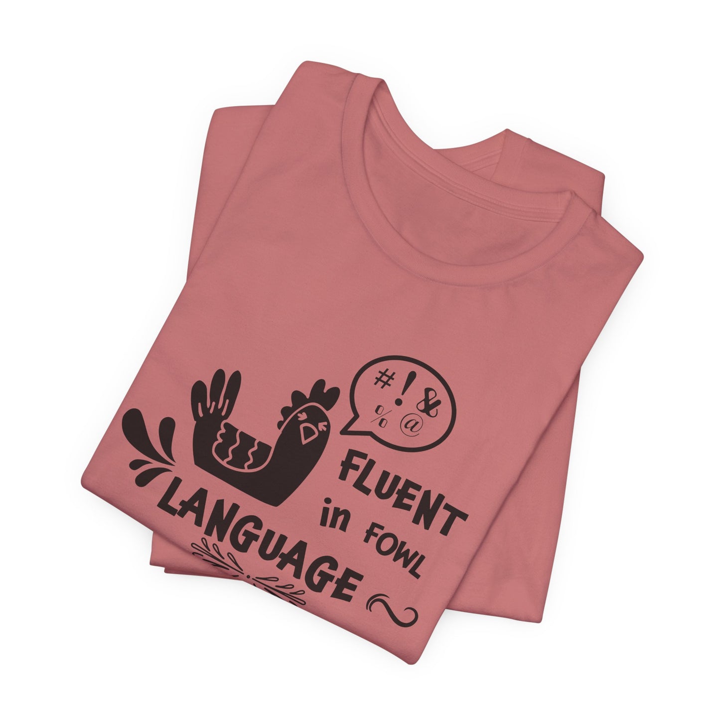 Fluent in Fowl Language T-Shirt - Chicken Pun Tee