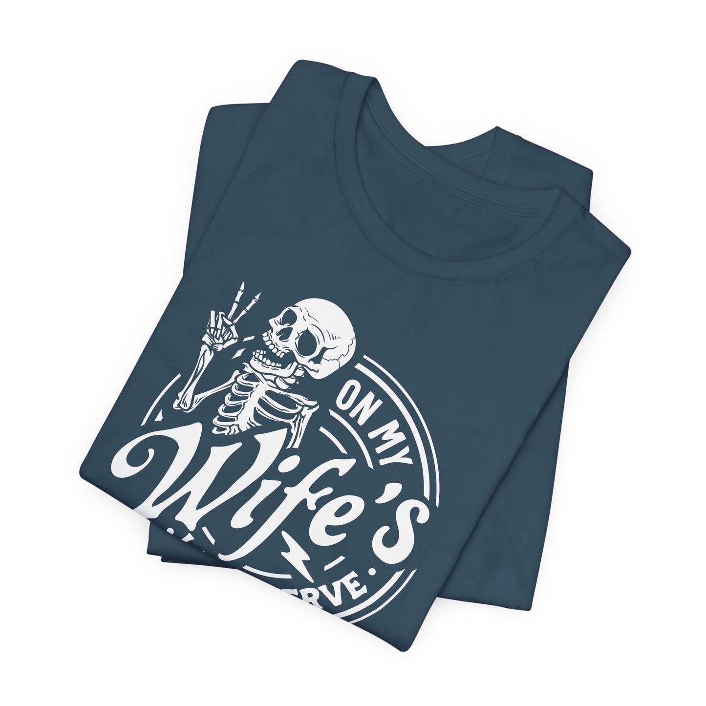On My Wife's Last Nerve Skeleton Tee