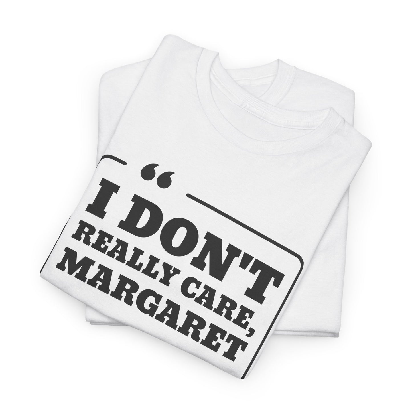 I Don't Really Care Margaret T-Shirt - JD Vance Funny Quote Tee