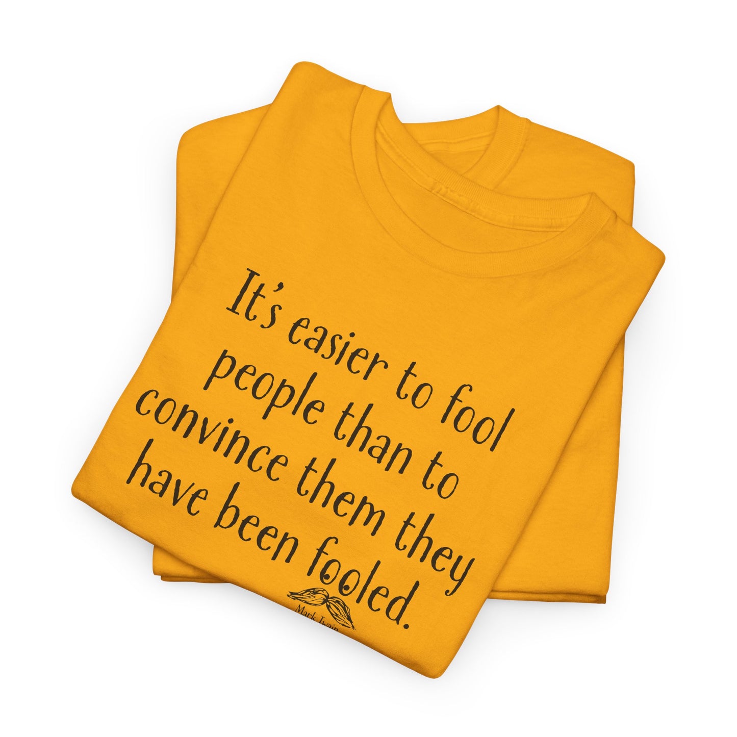 Easier to Fool People T-Shirt - Mark Twain Quote Tee
