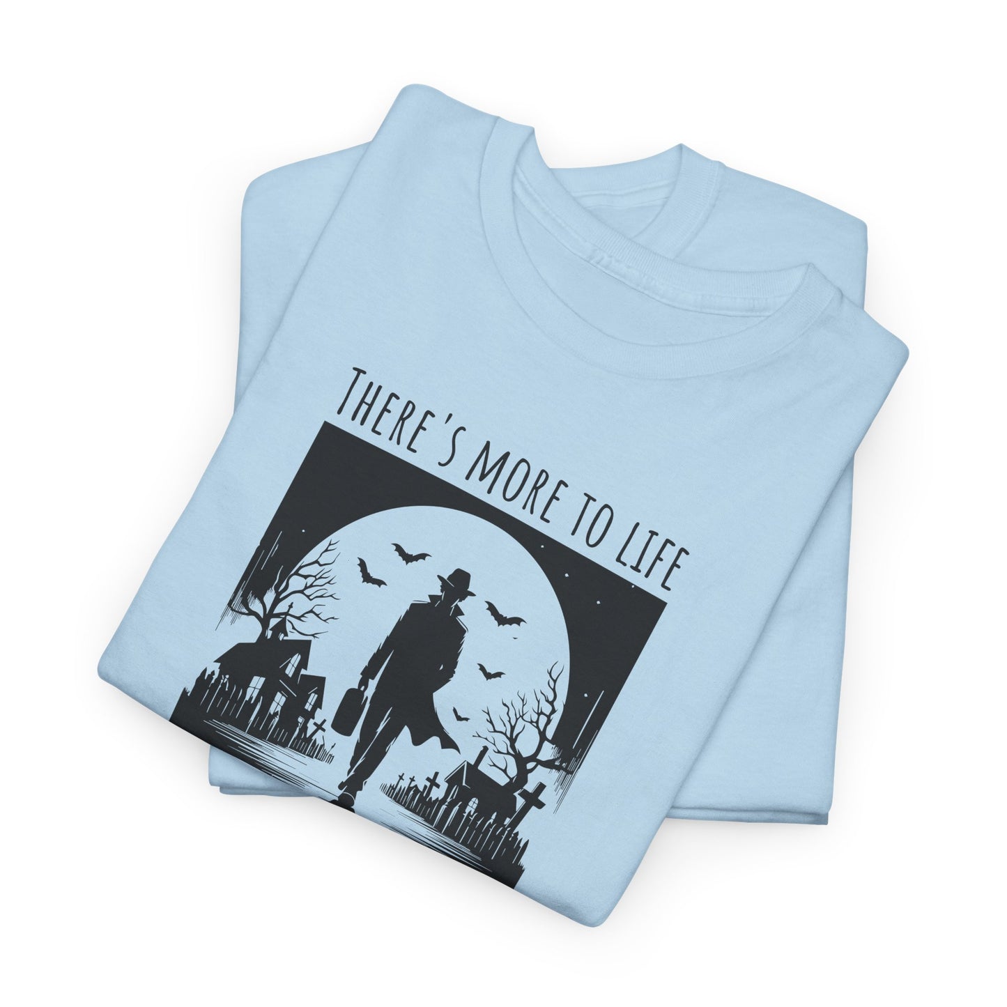 There Is More to Life T-Shirt - Inspirational Quote Tee