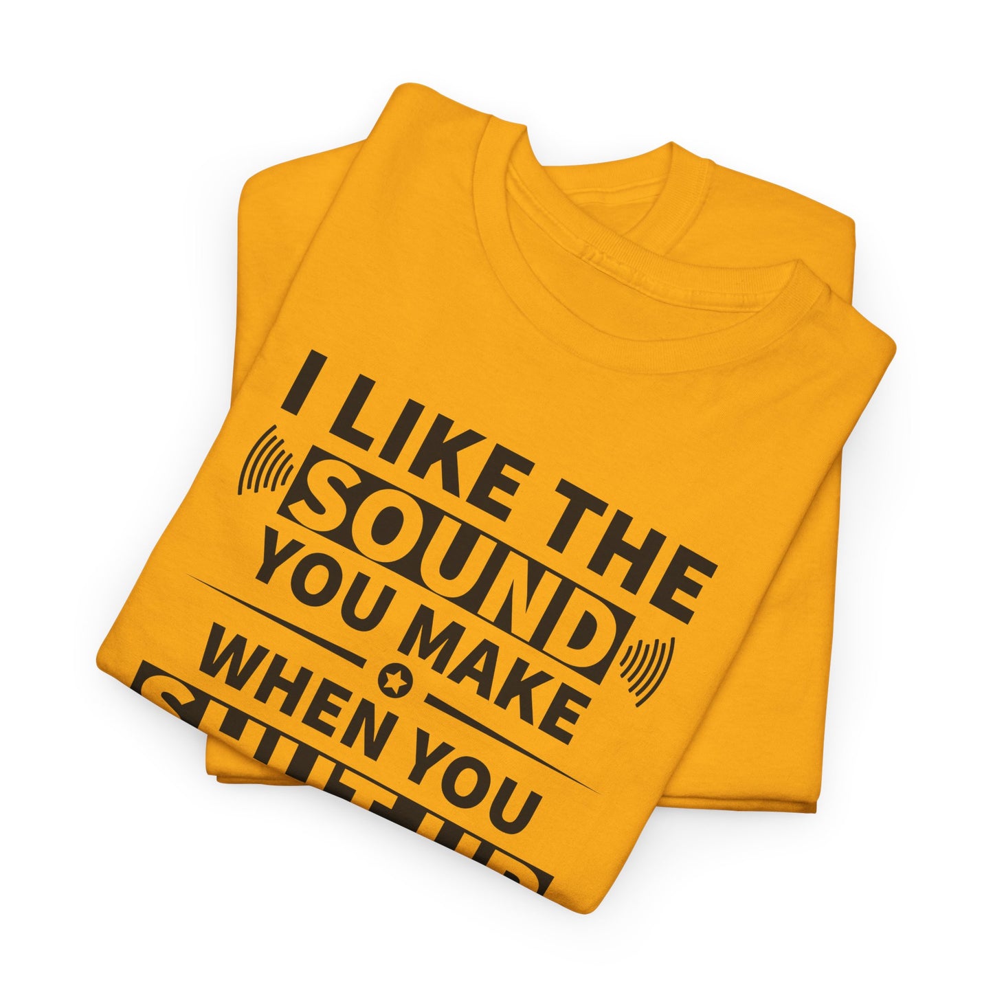 Shut Up Sound T-Shirt - Cheeky Vibe Tee