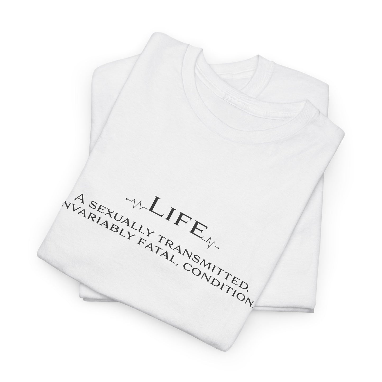 Life Fatal Condition T-Shirt - Dark Humor Tee