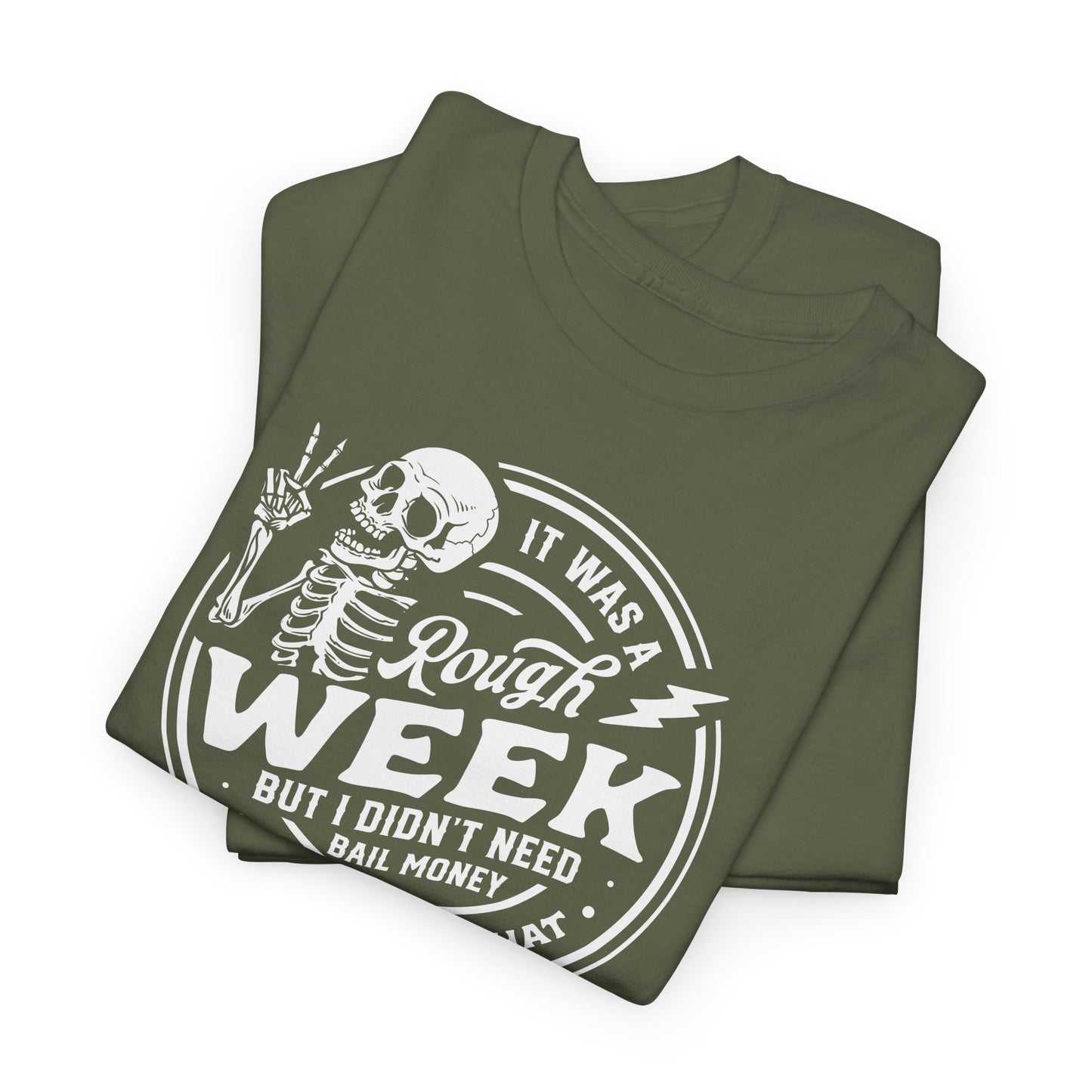 Rough Week No Bail T-Shirt - Funny Graphic Tee