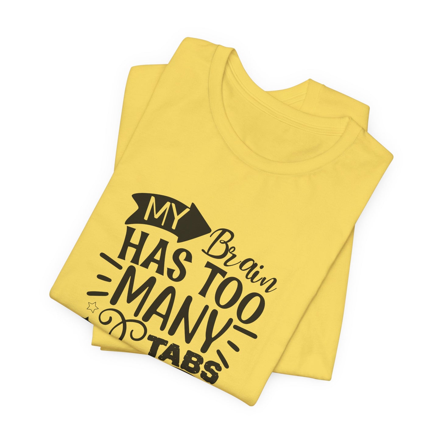 My Brain Has Too Many Tabs Open T-Shirt