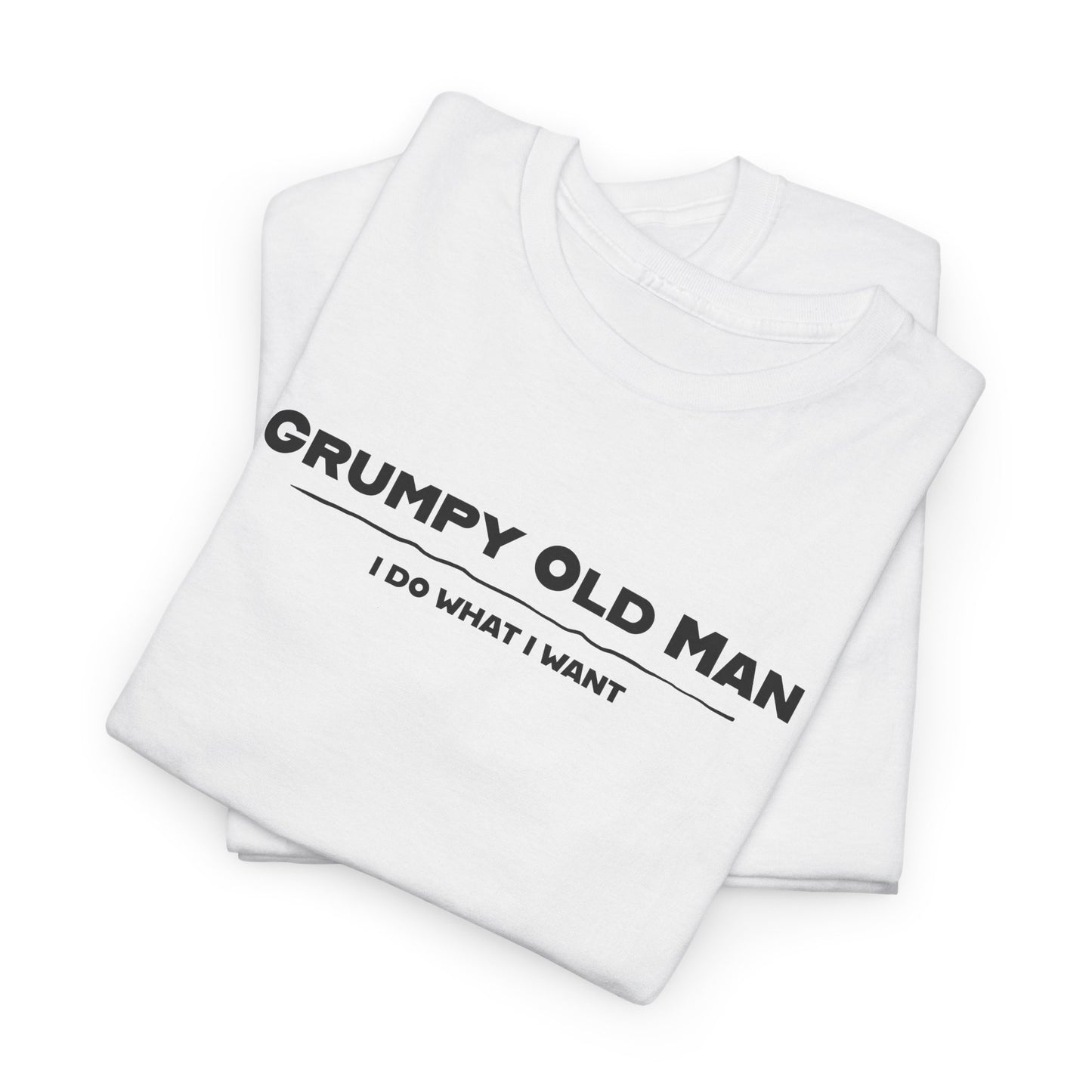 Grumpy Old Man I Do What I Want Tee