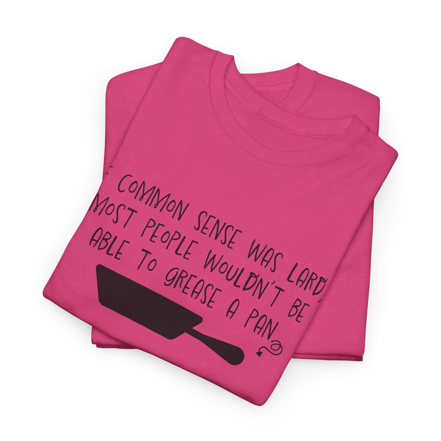 Common Sense Lard T-Shirt - Snarky Humor Tee