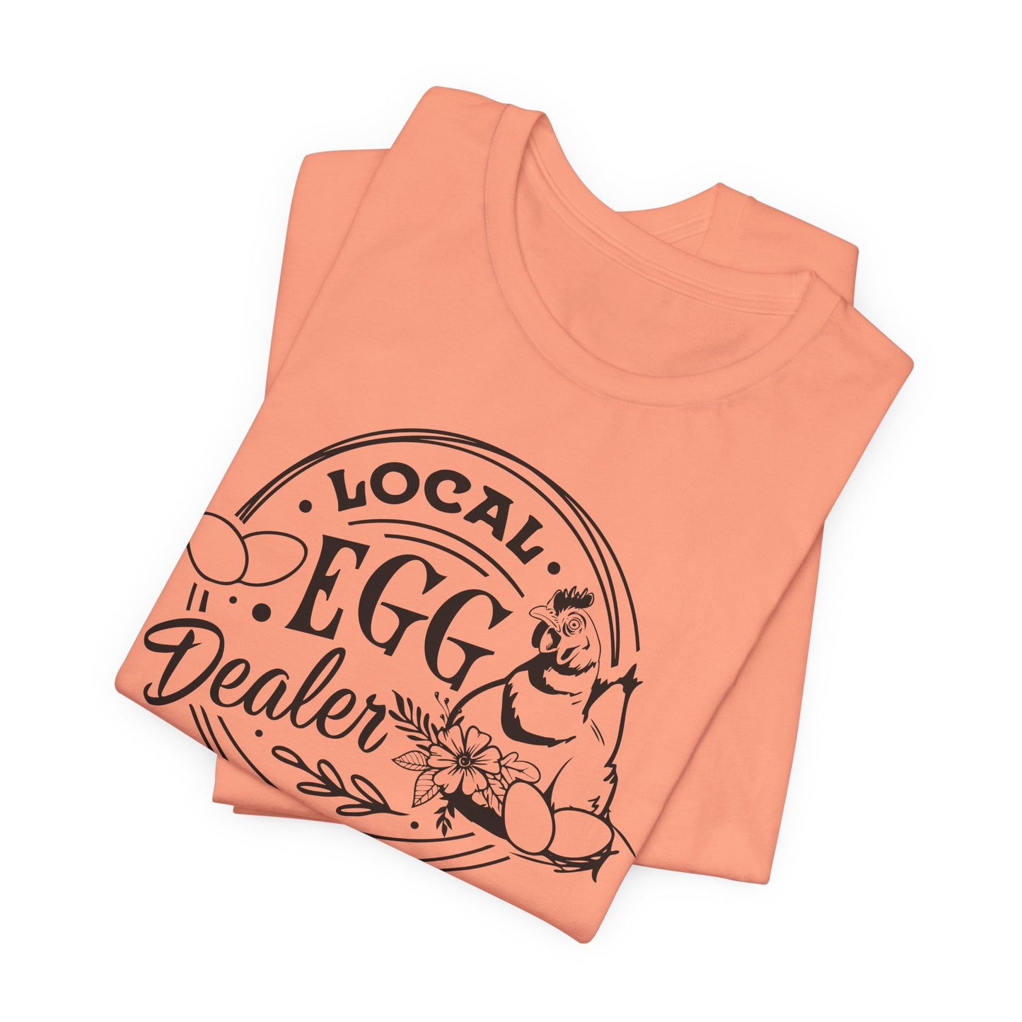 Local Egg Dealer T-Shirt - Funny Farm Tee