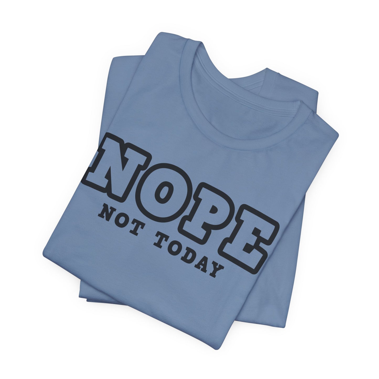 Nope Not Today T-Shirt - Sassy Vibe Tee