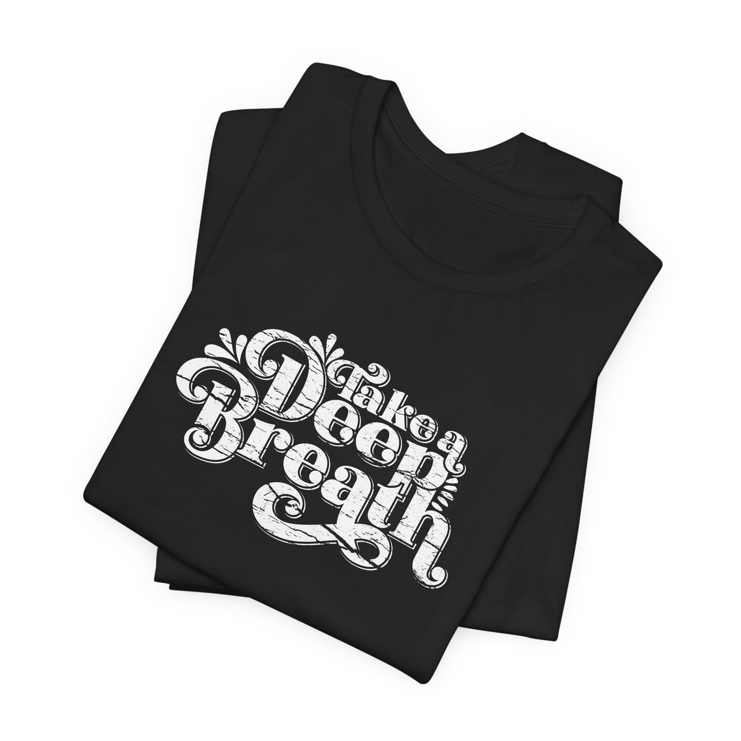 Motivational Take A Deep Breath T-Shirt