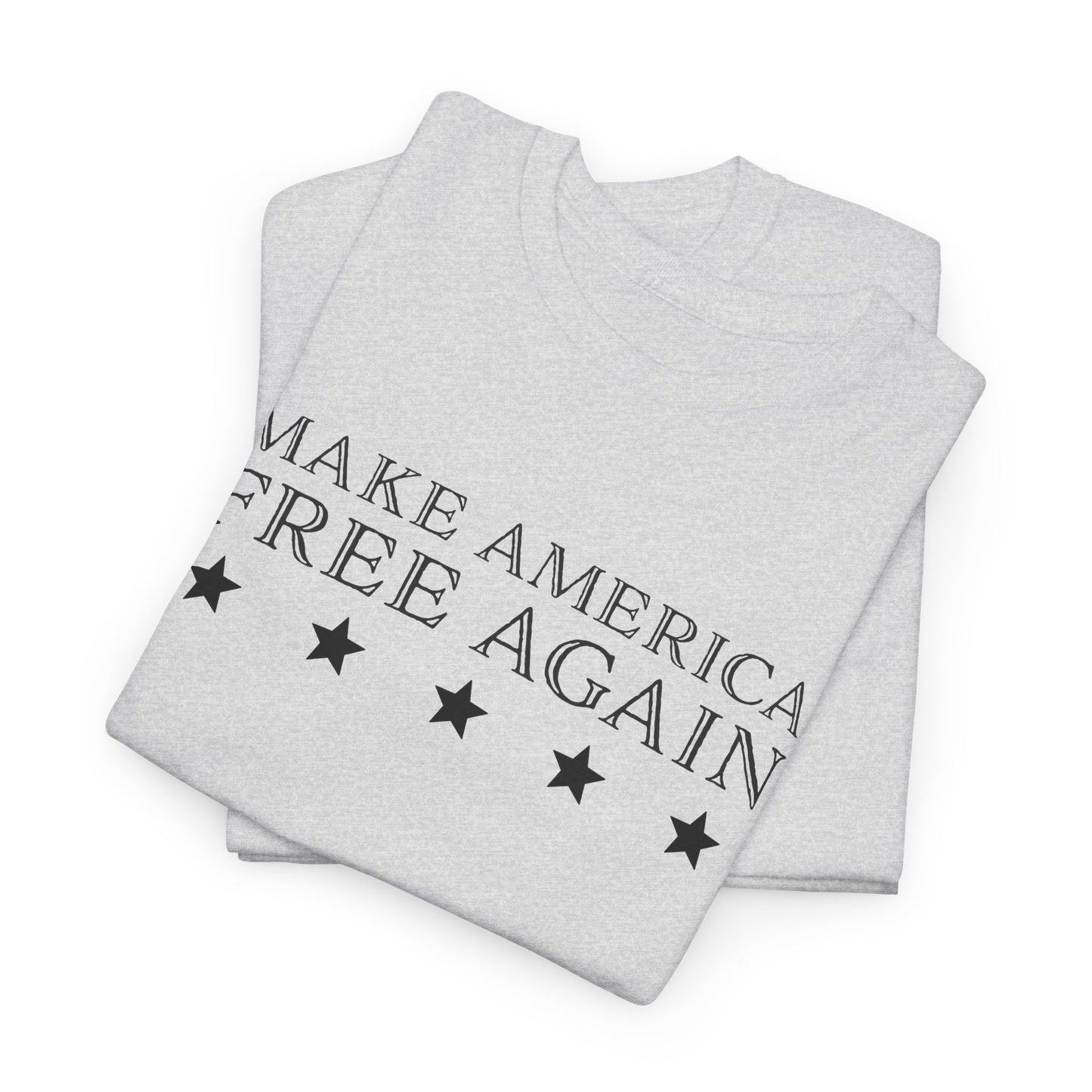 Make America Free Again T-Shirt - Patriotic Statement Tee