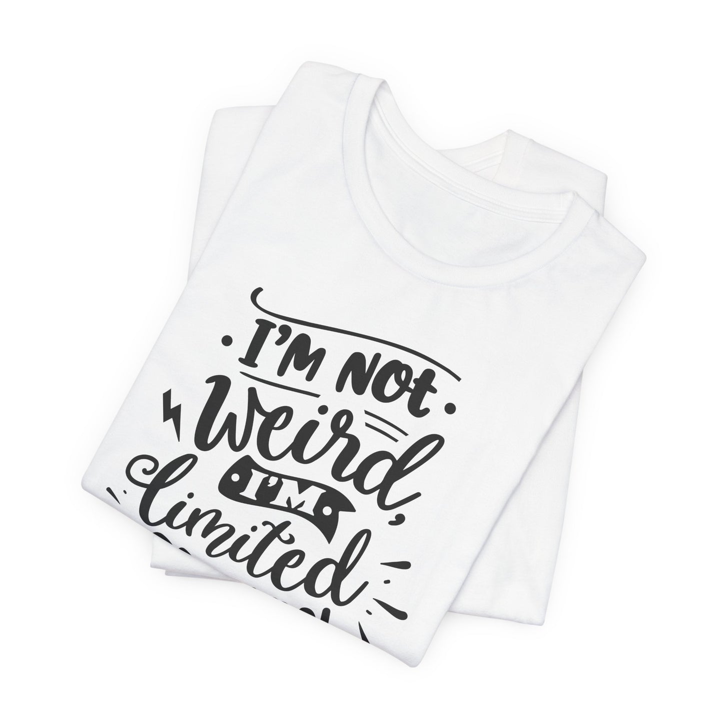 Limited Edition T-Shirt - Not Weird Tee