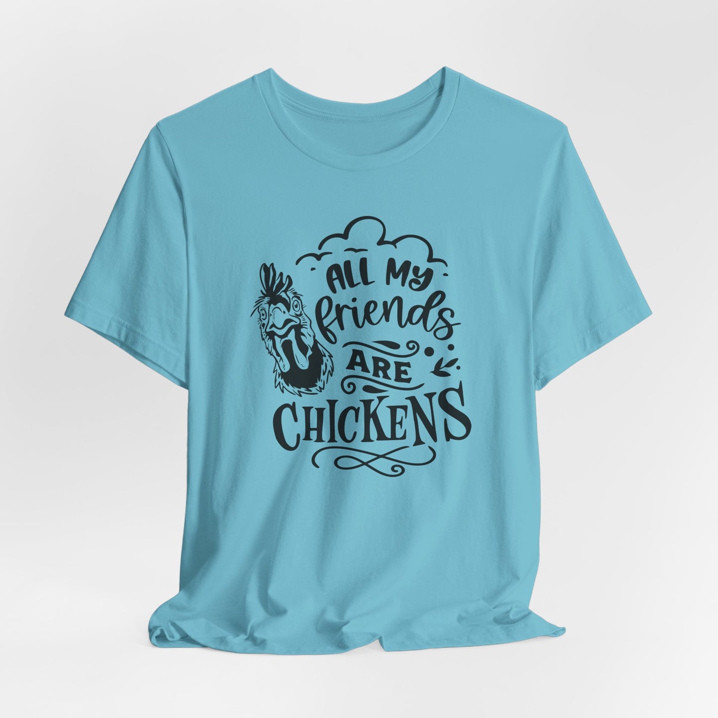 All My Friends Are Chickens T-Shirt - Funny Farm Tee