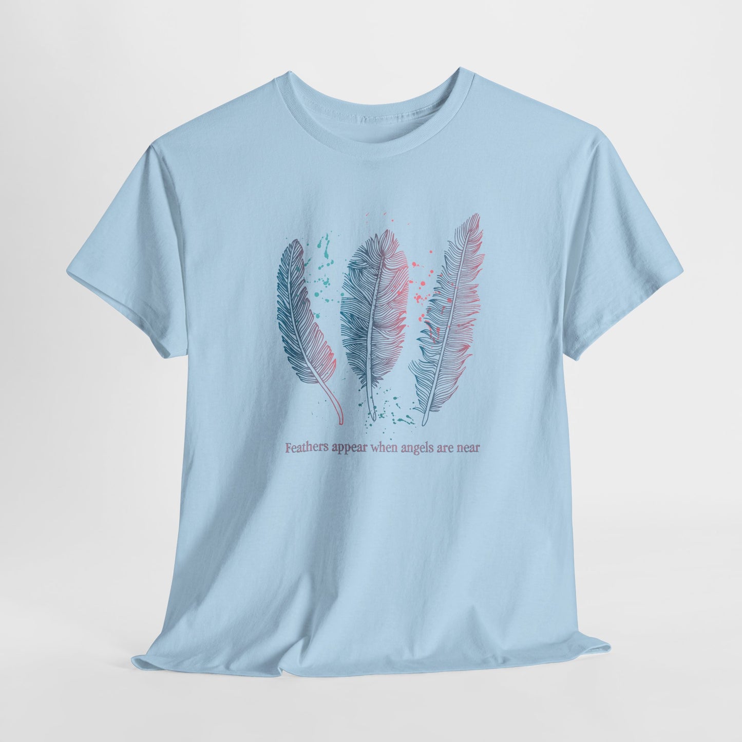 Feathers Appear When Angels Are Near T-Shirt