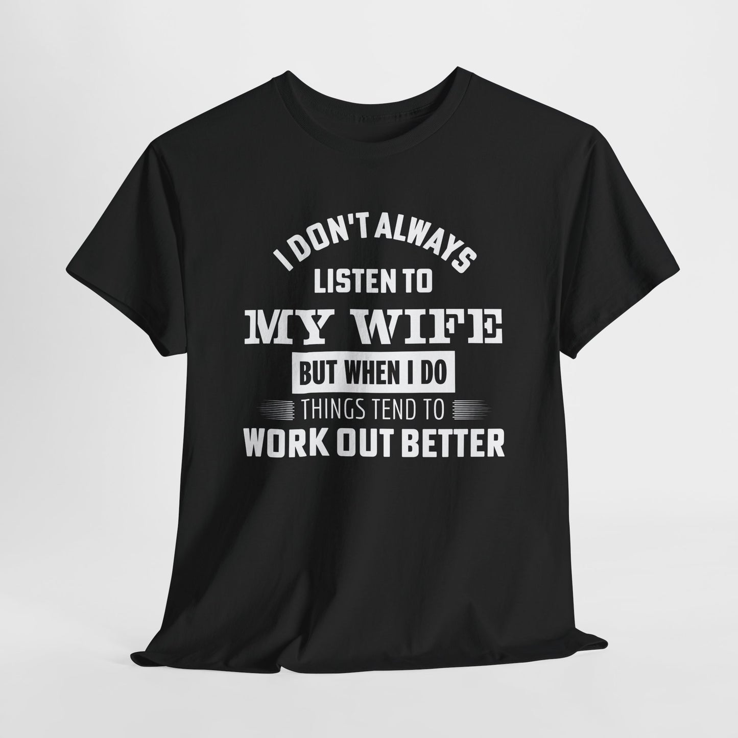 I Don’t Always Listen to My Wife Tee