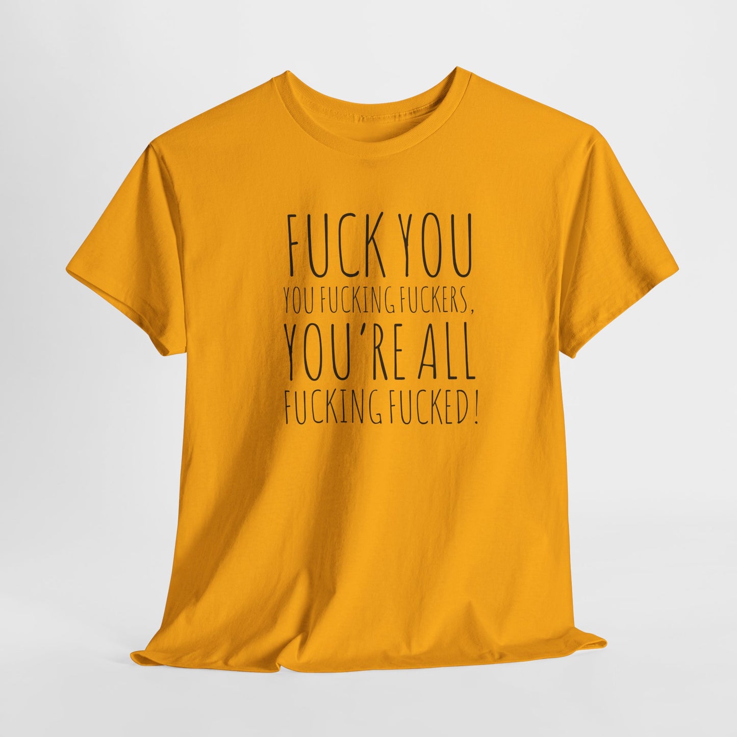 F You Fuckers T-Shirt - Raw Rage Tee