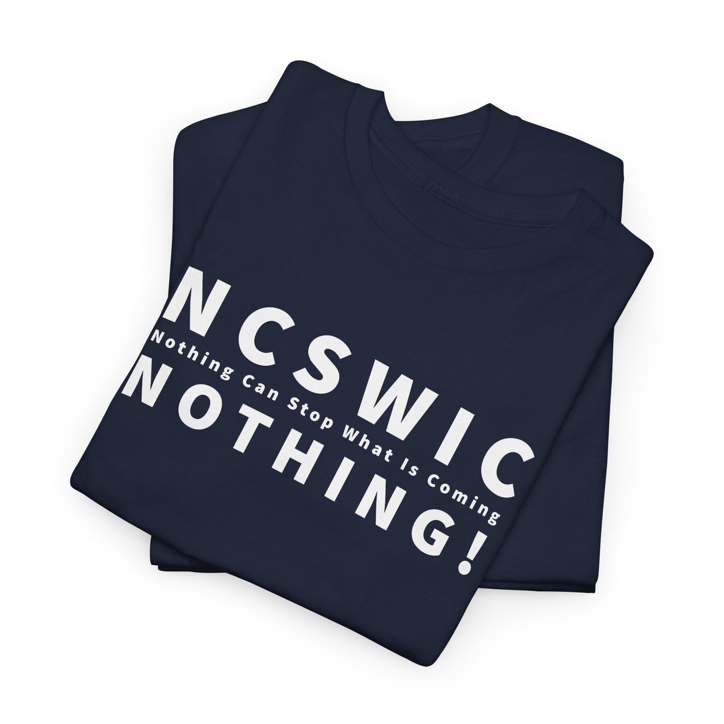 NCSWIC Nothing Can Stop What Is Coming T-Shirt