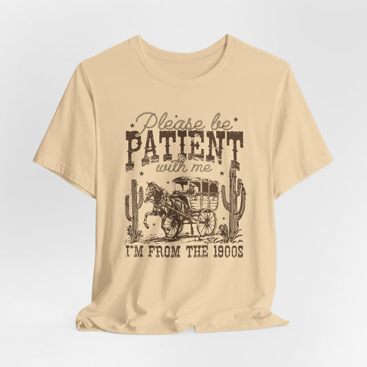 Please Be Patient I’m From the 1900s T-Shirt