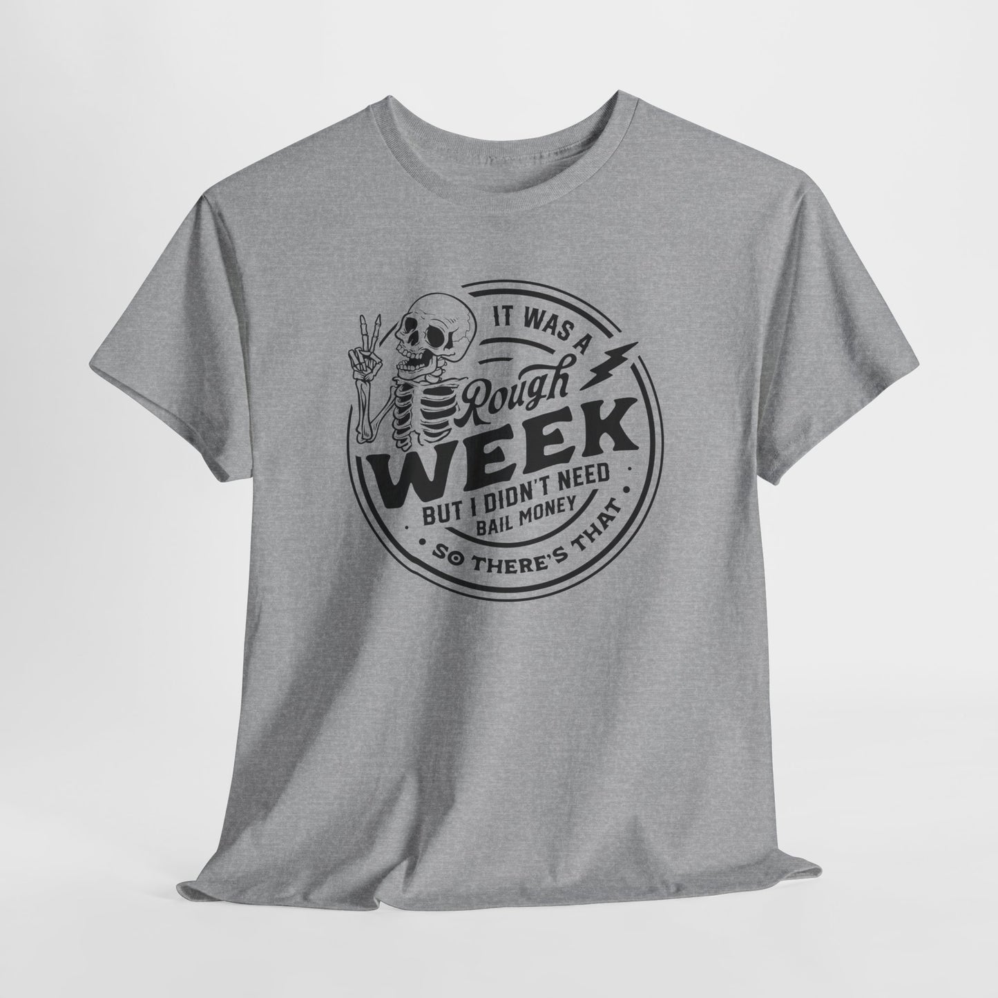 Rough Week No Bail T-Shirt - Funny Graphic Tee