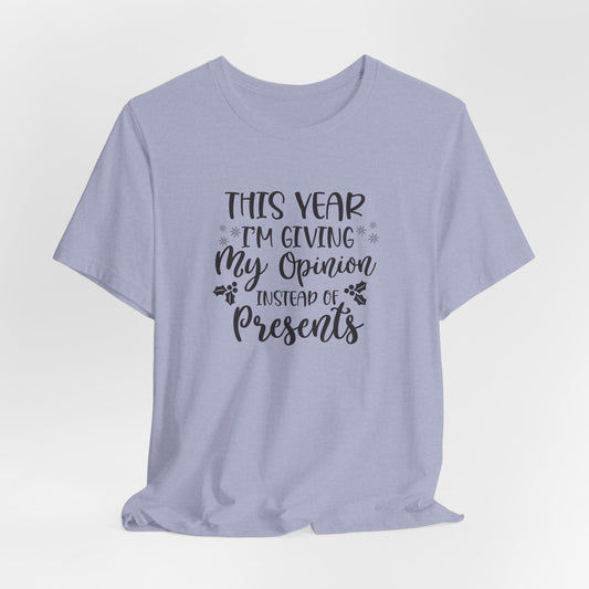 Opinion Instead of Presents T-Shirt