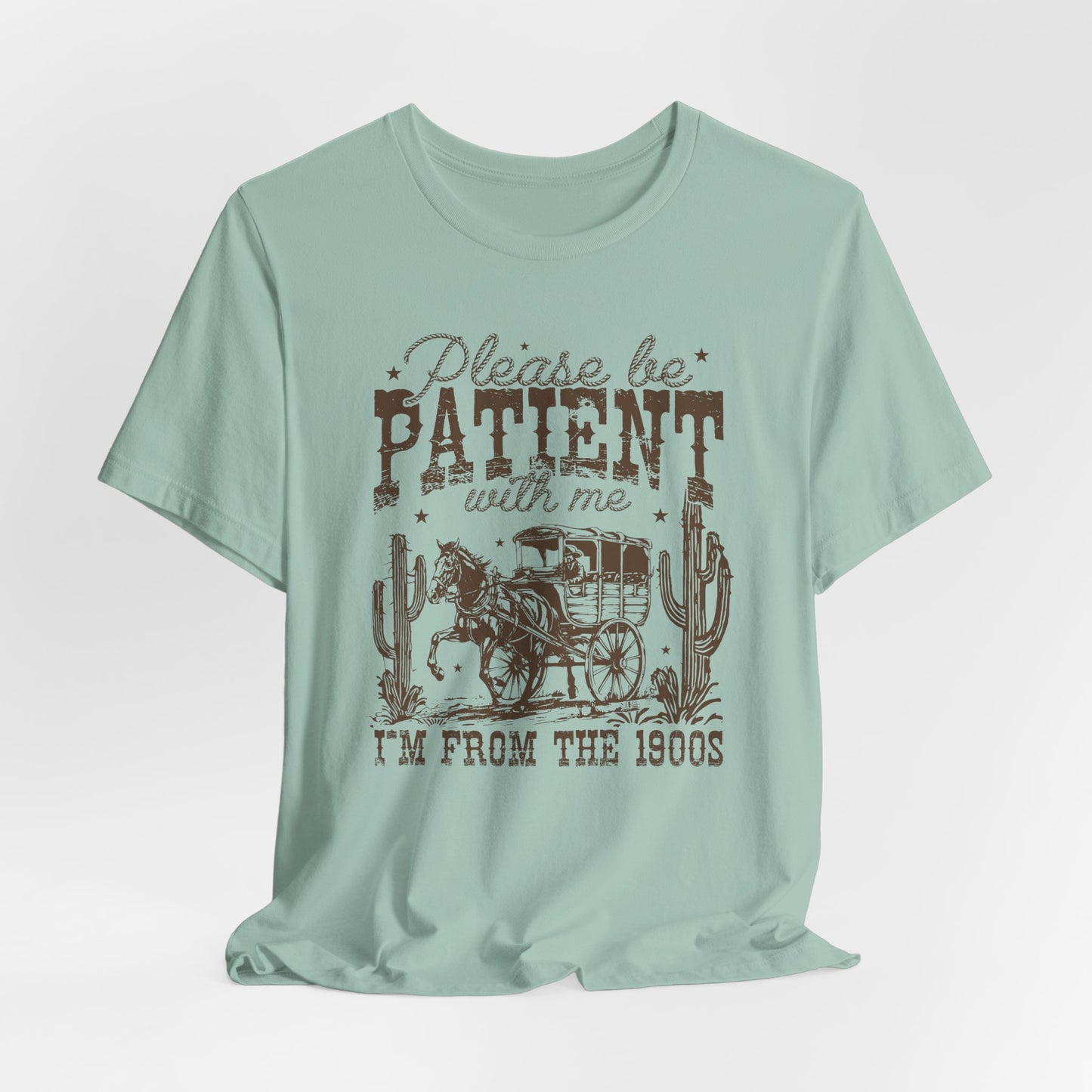 Please Be Patient I’m From the 1900s T-Shirt